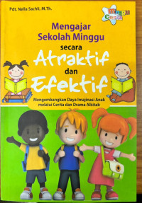 Image of Mengajar Sekolah Minggu Secara Atraktif dan Efektif